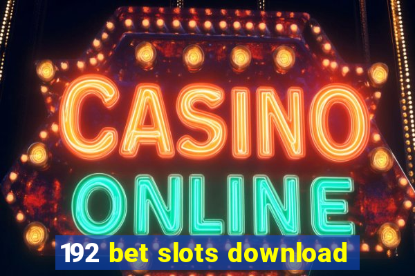 192 bet slots download